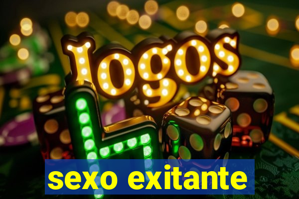 sexo exitante